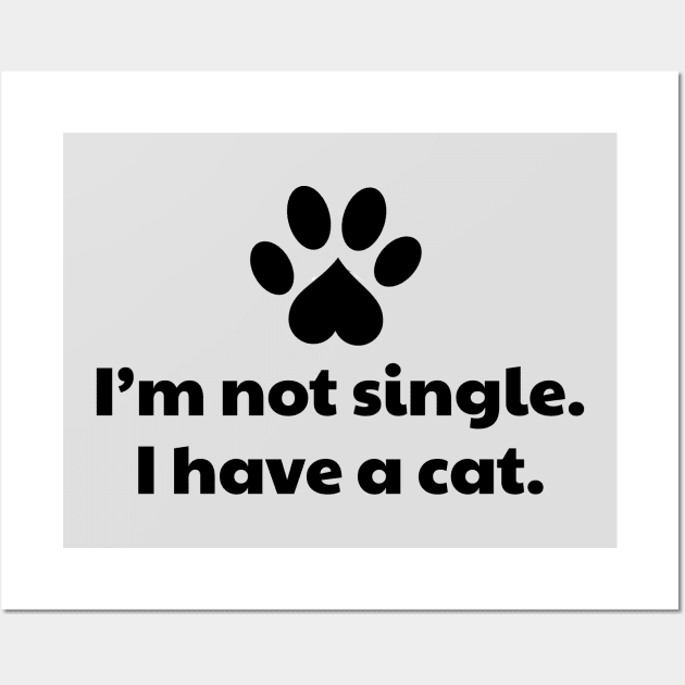 I'm not single I have a Cat Wall Art by vanityvibes